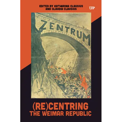 (Re)Centring the Weimar Republic