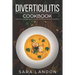 Diverticulitis Cookbook: Easy and Delicious Recipes for Clear Liquid, Full Liquid, Low Fiber and Maintenance Stage for the Diverticulitis Diet