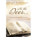 As the Deer...: Discovering the Life-Changing Power of God's Word