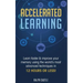Accelerated Learning: Learn Faster & Improve Your Memory Using the World's Most Advanced Techniques in 12 Hours or Less!