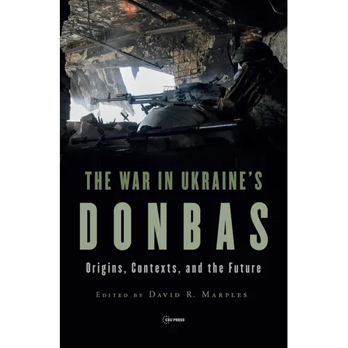 The War in Ukraine's Donbas: Origins, Contexts, and the Future