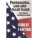 Propaganda, Lies and False Flags: How the U.S. Justifies Its Wars