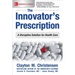 The Innovator's Prescription: A Disruptive Solution for Health Care