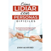 Cómo Lidiar con Personas Difíciles: Una Guía Esencial de Estrategias Sencillas para Lidiar con Personas Difíciles en el Trabajo y en la Vida en Genera