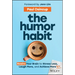 The Humor Habit: Rewire Your Brain to Stress Less, Laugh More, and Achieve More'er
