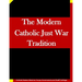 The Modern Catholic Just War Tradition