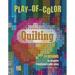 Play-Of-Color Quilting: 24 Designs to Inspire FreeHand Color Play