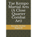 Tae Kempo Martial Arts (A Close Quarter Combat Art)