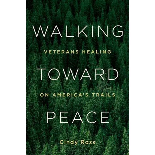 Walking Toward Peace: Veterans Healing on America's Trails