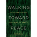 Walking Toward Peace: Veterans Healing on America's Trails