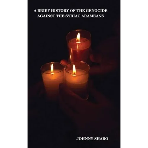 A Brief History of the Genocide Against the Syriac Arameans