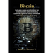 Bitcoin: Guía paso a paso para Entender las Criptomonedas como el Bitcoin y comenzar a generar dinero dominando todos los aspectos del Trading.