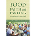 Food, Faith, and Fasting: A Sacred Journey to Better Health