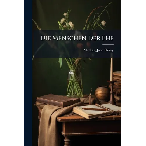Die Menschen Der Ehe: Schilderungen Aus Der Kleinen Stadt