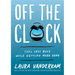 Off the Clock: Feel Less Busy While Getting More Done