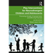Play Interventions for Neurodivergent Children and Adolescents: Promoting Growth, Empowerment, and Affirming Practices