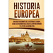 Historia Europea: Una Guía Fascinante de la Historia de Europa, desde los Neandertales hasta el Imperio Romano y el Fin de la Guerra Fría