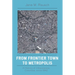 From Frontier Town to Metropolis: A History of Villavicencio, Colombia, Since 1842