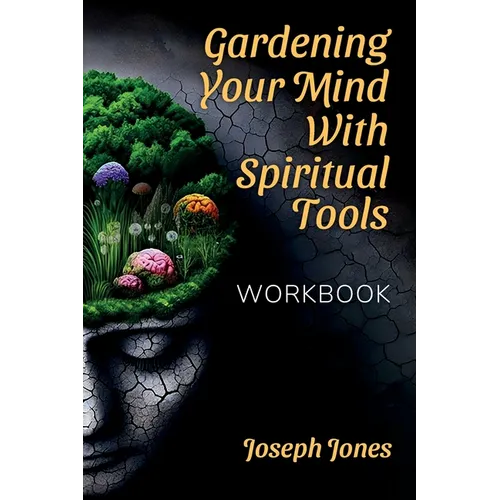 Gardening Your Mind with Spiritual Tools, Workbook