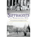 Suffragists in Washington, DC: The 1913 Parade and the Fight for the Vote