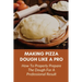 Making Pizza Dough Like A Pro: How To Properly Prepare The Dough For A Professional Result: How Do You Make Dough With Flour And Water