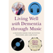 Living Well with Dementia Through Music: A Resource Book for Activities Providers and Care Staff