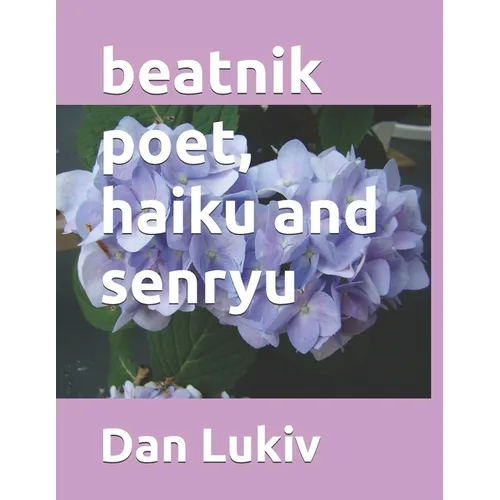 beatnik poet, haiku and senryu