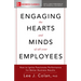 Engaging the Hearts and Minds of All Your Employees: How to Ignite Passionate Performance for Better Business Results