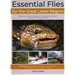 Essential Flies for the Great Lakes Region: Patterns, and Their Histories, for Trout, Steelhead, Salmon, Smallmouth, Muskie, and More