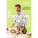 Si Cocino Yo, Cocinas Tú / If I Can Cook, You Can Cook: Over 80 Classic and Modern Recipes with Foolproof Tips