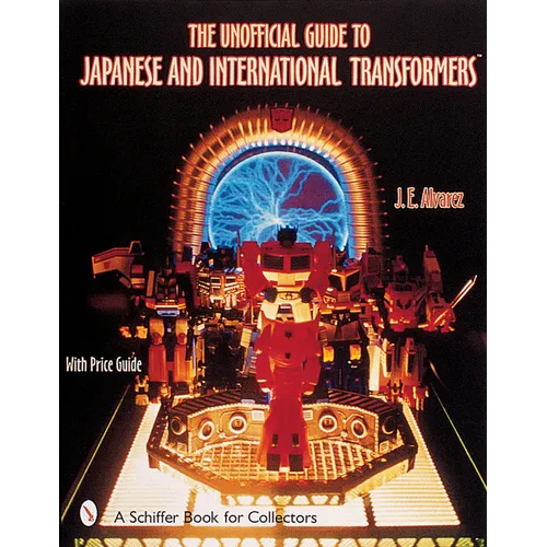 The Unofficial Guide to Japanese & International Transformers(tm)