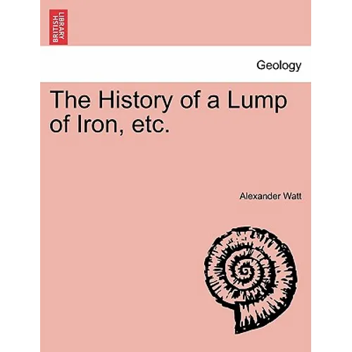 The History of a Lump of Iron, Etc.
