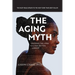 The Aging Myth: Cracking the code to living better, longer