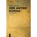 Der Antike Roman: Eine Einführung