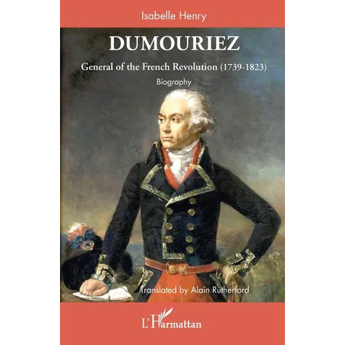 Dumouriez: General of the French Revolution (1739-1823) - Biography