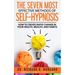 The SEVEN Most EFFECTIVE Methods of SELF-HYPNOSIS: How to Create Rapid Change in your Health, Wealth, and Habits.