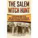 The Salem Witch Hunt: A Captivating Guide to the Hunt and Trials of People Accused of Witchcraft in Colonial Massachusetts