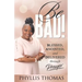 Be BAD!: Blessed, Anointed, and Delivered Through Prayer