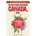 So You Think You Know CANADA, Eh?: Fascinating Fun Facts and Trivia about Canada for the Entire Family