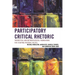 Participatory Critical Rhetoric: Theoretical and Methodological Foundations for Studying Rhetoric in Situ