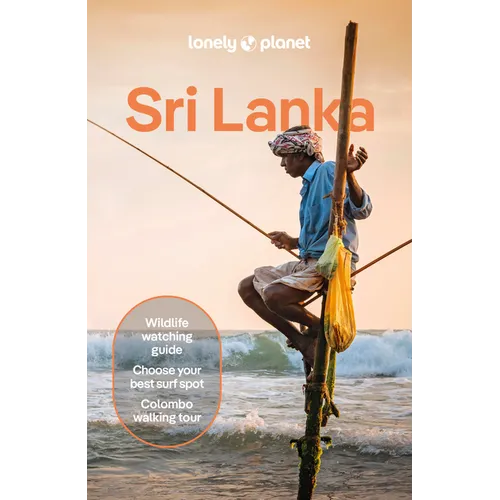 Lonely Planet Sri Lanka: Plan the Trip of a Lifetime Detailed Itineraries & Maps Insider Tips Covers Colombo, the South, the Hill Country, the Ancient