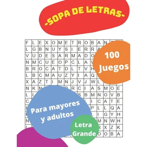 Sopa de Letras 100 Juegos Para Mayores Y Adultos Letra Grande: Rompecabezas en español