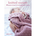 Knitted Nursery: 35 Gorgeous Designs for Furnishings, Clothes, and Toys