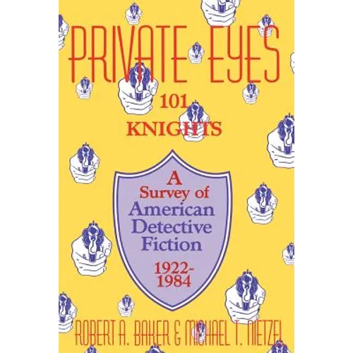 Private Eyes: One Hundred and One Knights: A Survey of American Detective Fiction 1922-1984