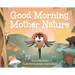 Good Morning, Mother Nature