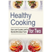 Healthy Cooking For Two: Easy, Light Calorie, Low Fat Recipes With Great Taste