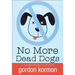No More Dead Dogs