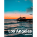 Los Angeles: Coffee Table Photography Travel Picture Book Album Of A Southern California LA City In USA Country Large Size Photos Cover