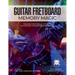 Guitar Fretboard Memory Magic: Painlessly Memorize All the Notes on Your Neck Forever for Instant Recall (colour ed): Painlessly Memorize All the Note