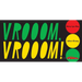 Vrooom, Vrooom!